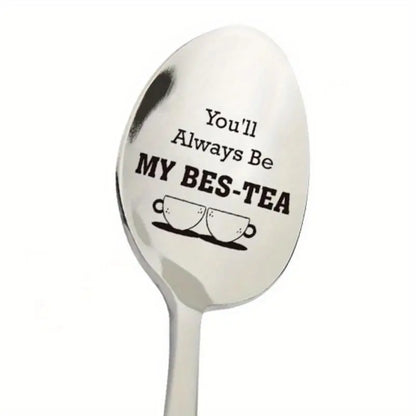 Stainless Steel Spoon, You'll Always Be My Best-Tea Engraved Spoon, Perfect Friendship Gift for Women, Ideal for Coffee & Tea Lovers, Tea Scoop